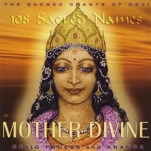 MANTRY - CRAIG PRUESS - 108 SACRED NAMES OF MOTHER DIVINE - CRAIG PRUESS - 108 SACRED NAMES OF MOTHER DIVINE.jpg