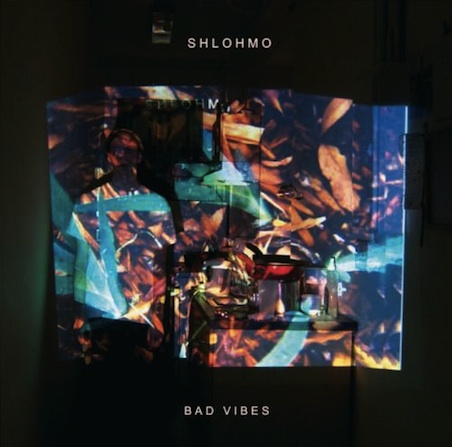 Shlohmo - Bad Vibes 2011 - folder.jpg