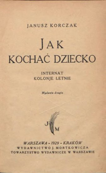 Janusz Korczak - Korczak Janusz - Jak kochać dziecko. Internat, kolonie letnie.jpg