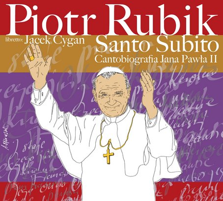 Papież Jan Paweł II - Santo-Subito-Cantobiografia-JP-II_Piotr-Rubik,images_big,3,4558572.jpg